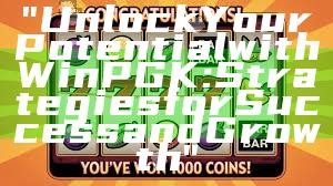 "Unlock Your Potential with Win PGK: Strategies for Success and Growth"