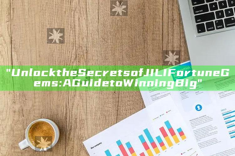"Unlock the Secrets of JILI Fortune Gems: A Guide to Winning Big"